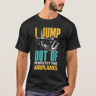 Camiseta Eu salto de aviões perfeitamente bem em paraquedis