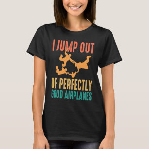 Camiseta Eu salto de aviões perfeitamente bons paraquedismo