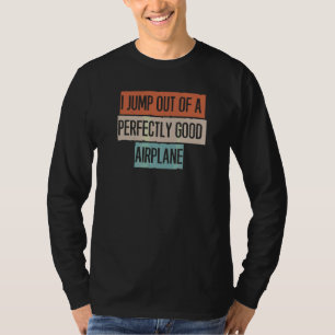 Camiseta Eu Salto De Um Avião Perfeitamente Bom 1