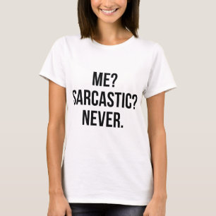 Camiseta Eu? Sarcástico? Jamais.