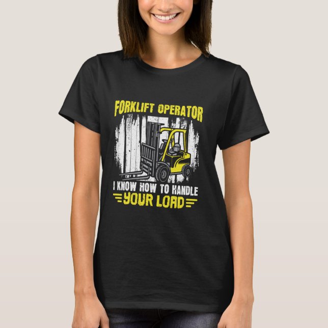 Camiseta Eu Sei Como Lidar Com Sua Carga - Operador De Elev (Frente)