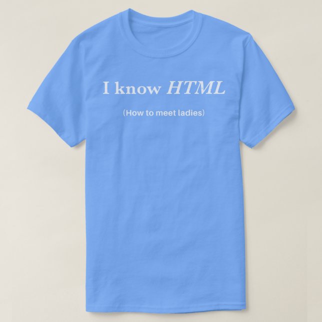 Camiseta Eu sei HTML como encontrar mulheres (Frente do Design)