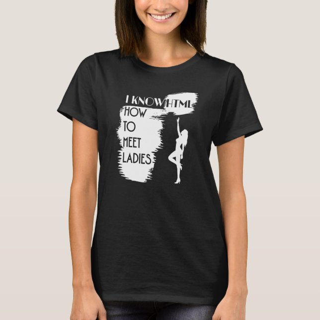 Camiseta Eu Sei HTML Como Encontrar Mulheres para o Program (Frente)