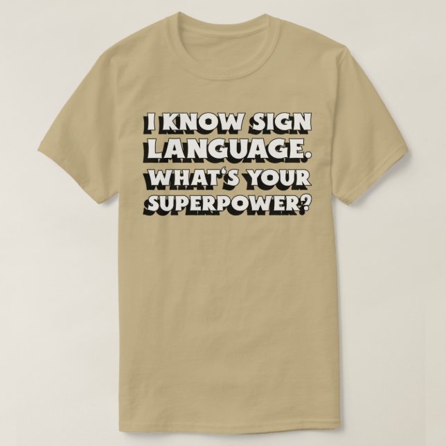 Camiseta Eu sei linguagem de sinais Whatx27s seu superpoder (Frente do Design)