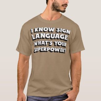 Camiseta Eu sei linguagem de sinais Whatx27s seu superpoder