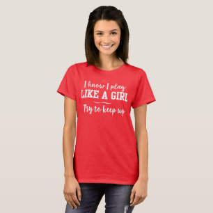 Camiseta Eu sei o jogo como uma menina, tentativa de I para