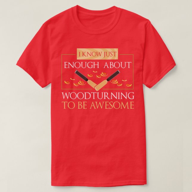 Camiseta Eu Sei O Suficiente Sobre A Madeira Se Tornando Aw (Frente do Design)