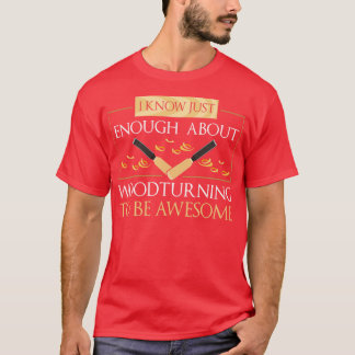 Camiseta Eu Sei O Suficiente Sobre A Madeira Se Tornando Aw
