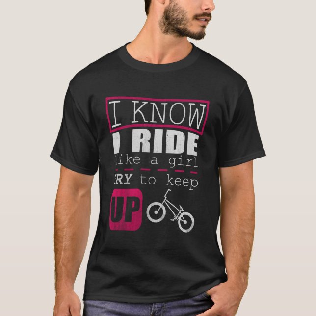 Camiseta Eu Sei Que Ando Como Uma Menina Engraçada, Bmx Rid (Frente)