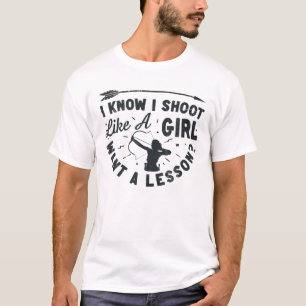 Camiseta Eu Sei Que Atiro Como Uma Garota Quer Uma Lição