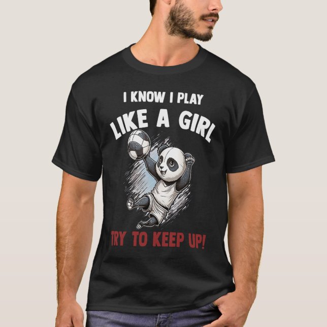 Camiseta Eu Sei Que Brinco Como Uma Garota Tentando Continu (Frente)