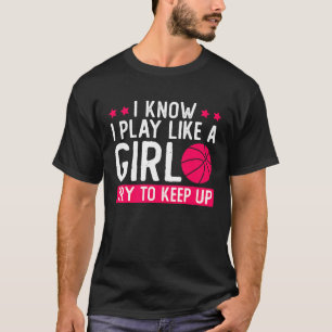 Camiseta Eu Sei Que Brinco Como Uma Garota Tentando Continu