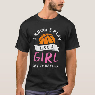 Camiseta Eu Sei Que Brinco Como Uma Garota Tentando Continu