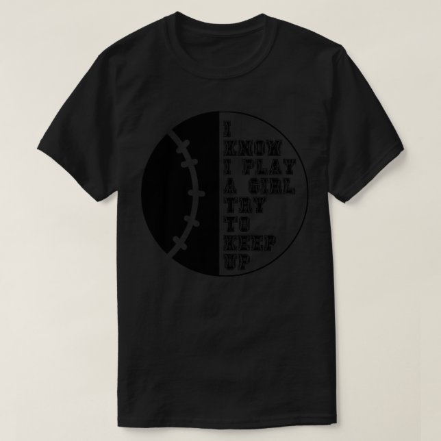 Camiseta Eu Sei Que Brinco Como Uma Garota Tentando Continu (Frente do Design)