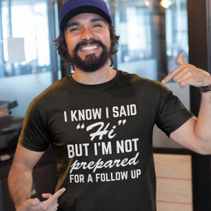 Camiseta Eu sei que disse oi, mas não estou preparado para 