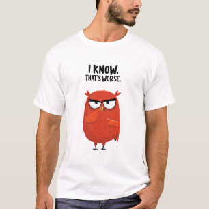 Camiseta Eu Sei Que É Pior Presente de Personagem de Coruja
