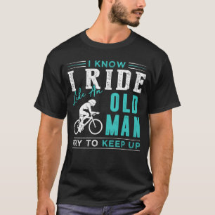 Camiseta Eu sei que eu ando de bicicleta como um velho tent