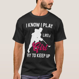 Camiseta Eu Sei Que Eu Brinco Como Uma Garota Tenta Continu