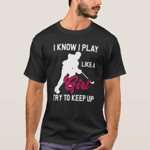 Camiseta Eu Sei Que Eu Brinco Como Uma Garota Tenta Continu