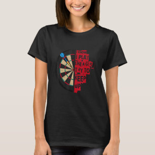 Camiseta Eu Sei Que Eu Brinco Como Uma Garota Tenta Manter