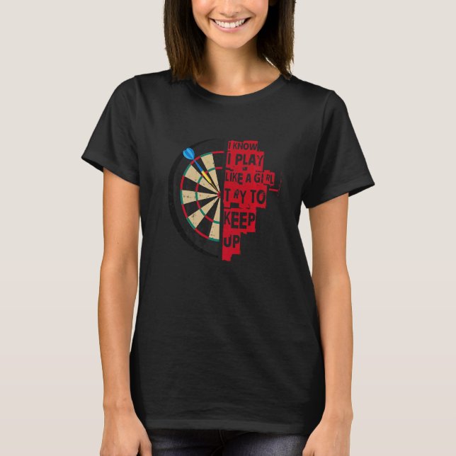 Camiseta Eu Sei Que Eu Brinco Como Uma Garota Tenta Manter  (Frente)