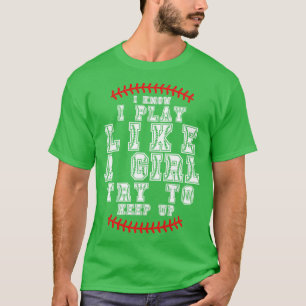 Camiseta Eu Sei Que Eu Brinco Como Uma Garota Tentando Cont