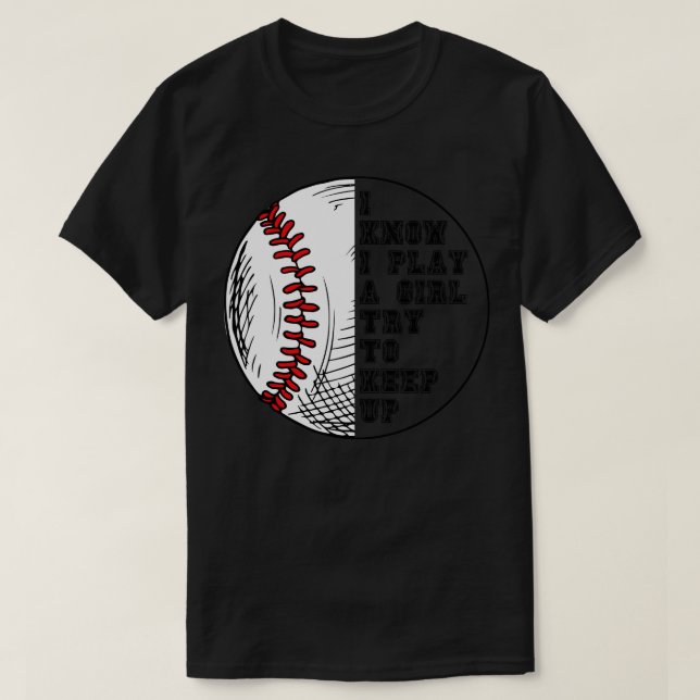 Camiseta Eu Sei Que Eu Brinco Como Uma Garota Tentando Cont (Frente do Design)