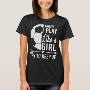 Camiseta Eu Sei Que Eu Brinco Como Uma Garota Tentando Cont