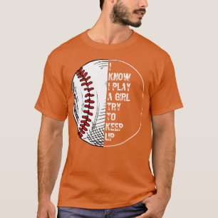 Camiseta Eu Sei Que Eu Brinco Como Uma Garota Tentando Cont