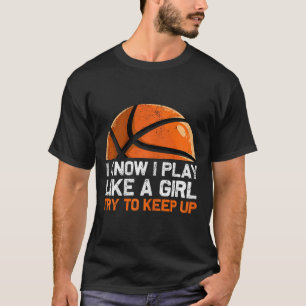 Camiseta Eu Sei Que Eu Brinco Como Uma Garota Tentando Cont