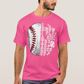 Camiseta Eu Sei Que Eu Brinco Como Uma Garota Tentando Cont