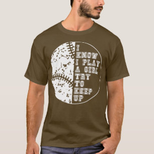 Camiseta Eu Sei Que Eu Brinco Como Uma Garota Tentando Mant