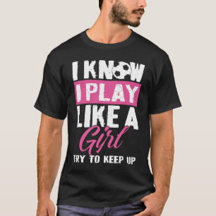 Camiseta Eu Sei Que Eu Brinco Como Uma Garota Tentando Mant