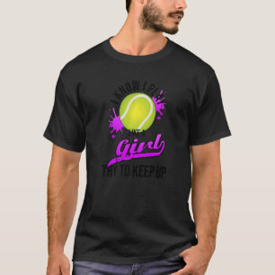 Camiseta Eu Sei Que Eu Brinco Como Uma Garota Tentando Mant