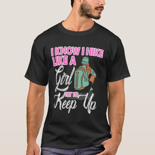 Camiseta Eu Sei Que Eu Caminho Como Uma Garota Tentando Man (Frente)