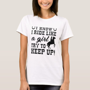 Camiseta Eu Sei Que Eu Cavalgo Como Uma Garota Tente Acompa