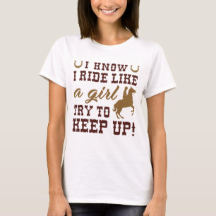 Camiseta Eu Sei Que Eu Cavalgo Como Uma Garota Tente Acompa