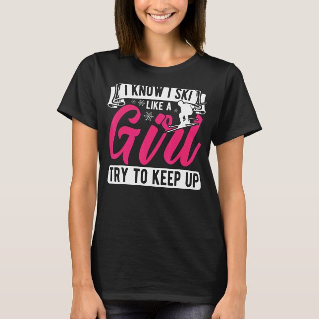 Camiseta Eu Sei Que Eu Esquiar Como Uma Rapariga Tenta Cont (Frente)