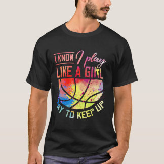 Camiseta Eu Sei Que Eu Jogo Como Uma Garota De Basquete