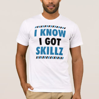 Camiseta Eu sei que eu obtive o T de Skillz