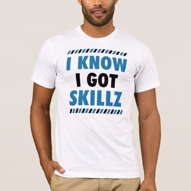 Camiseta Eu sei que eu obtive o T de Skillz (Frente)