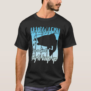 Camiseta Eu sei que eu pesco como uma garota tentando mante