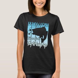Camiseta Eu sei que eu pesco como uma garota tentando mante