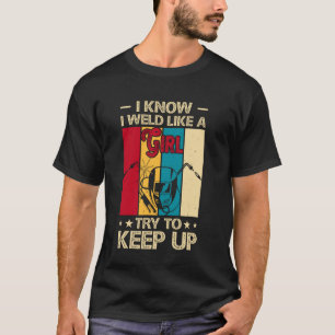 Camiseta Eu sei que eu soldo como uma garota tente acompanh