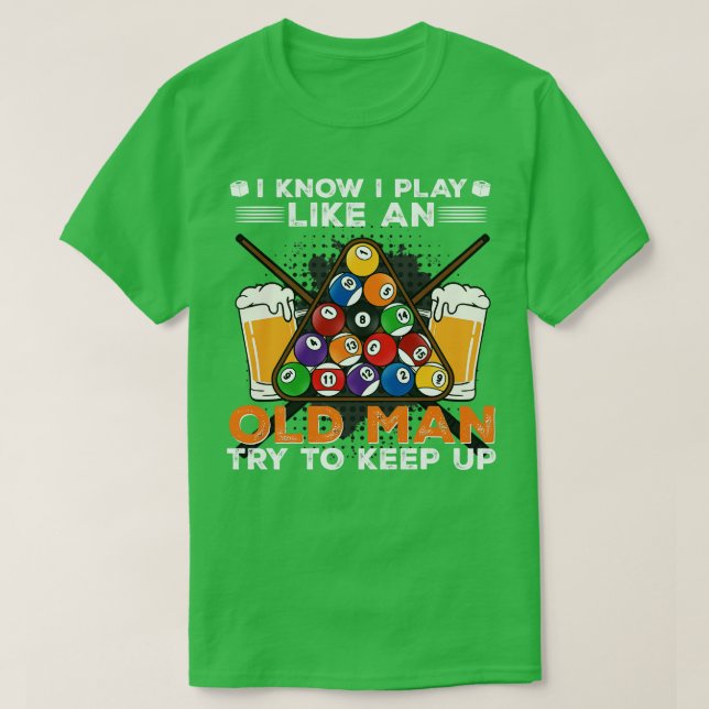 Camiseta Eu Sei Que Eu Toco Como Um Velho Eu Bilhar 1 (Frente do Design)