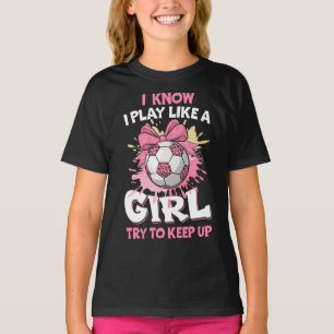 Camiseta Eu sei que eu toco como uma garota de futebol