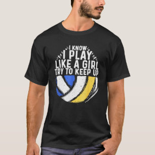 Camiseta Eu Sei Que Eu Toco Como Uma Garota De Voleibol
