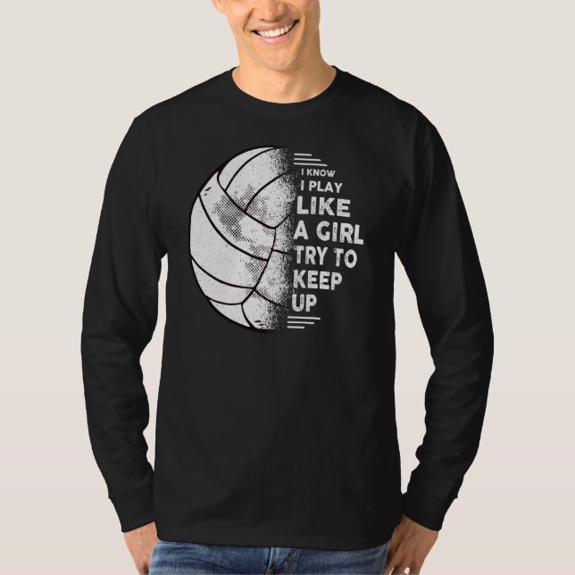 Camiseta Eu Sei Que Eu Toco Como Uma Garota De Voleibol Fu (Frente)