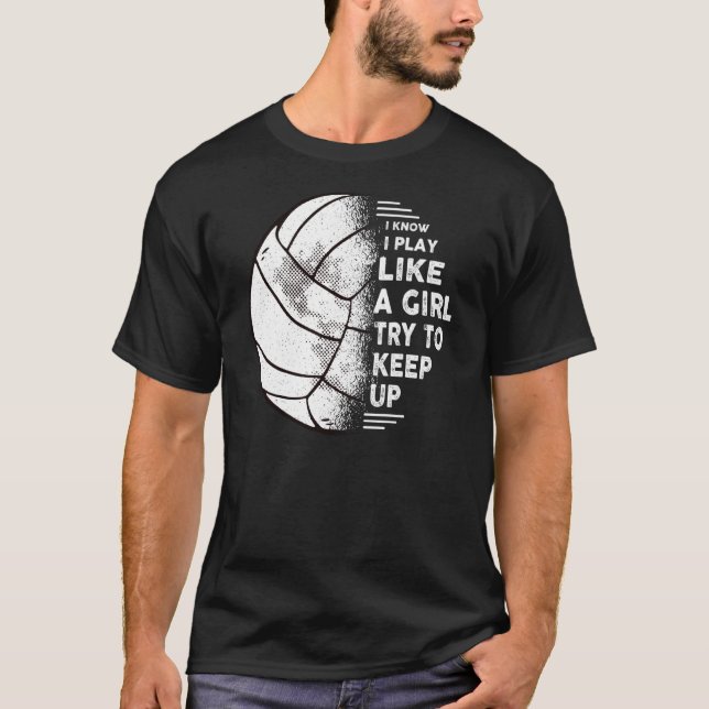 Camiseta Eu Sei Que Eu Toco Como Uma Garota De Voleibol Fu (Frente)