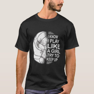 Camiseta Eu Sei Que Eu Toco Como Uma Garota Tentando Contin